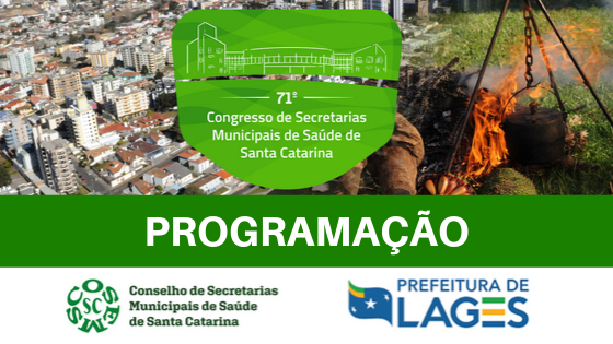 Programação – 71º Congresso se Secretarias Municipais de Saúde – Lages/SC