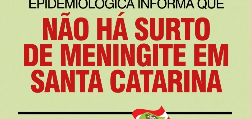 NÃO HÁ SURTO DE MENINGITE!