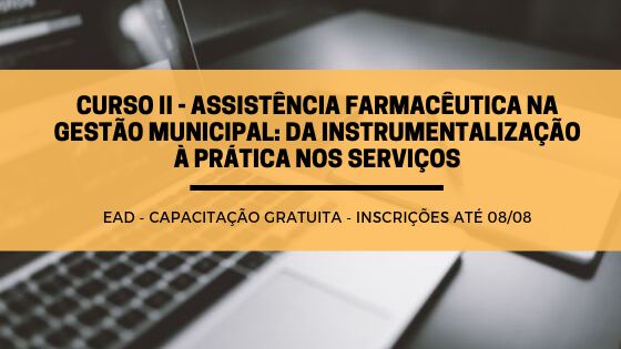 Curso II – Atenção Gestores e Trabalhadores da Assistência Farmacêutica do SUS