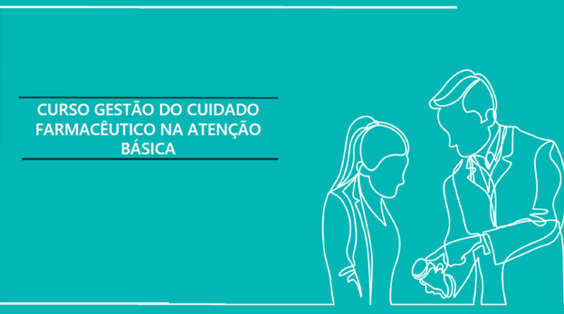 Prorrogado edital da Capacitação em Gestão do Cuidado Farmacêutico na Atenção Básica