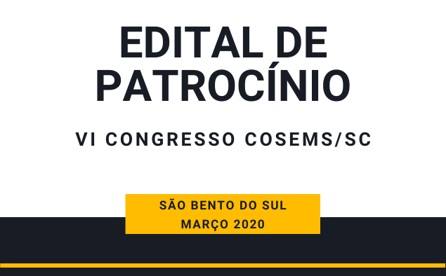 Edital de Patrocínio – VI Congresso e 3ª Mostra Catarinense “Brasil Aqui tem SUS”