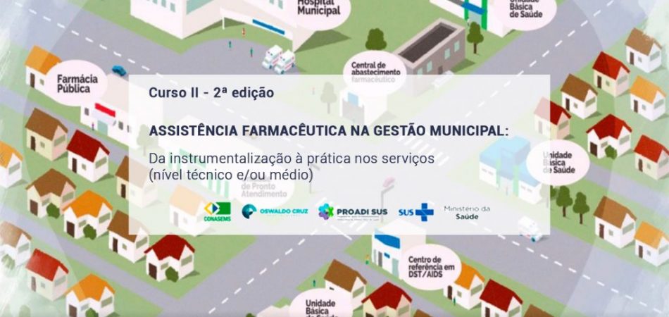 Inscrições abertas: 2ª edição do Curso II – Assistência Farmacêutica na Gestão Municipal