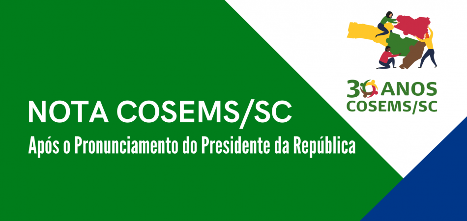 Nota COSEMS/SC – Após o Pronunciamento do Presidente da República