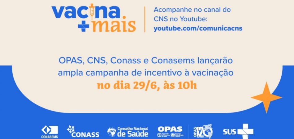 Vacina Mais: CNS, Conass, Conasems e OPAS/OMS se unem para promover campanha de incentivo à vacinação