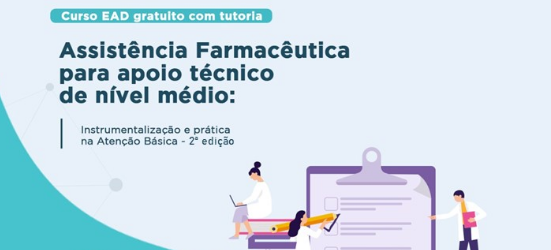 Inscrições abertas: Curso Assistência Farmacêutica para o apoio técnico de nível médio