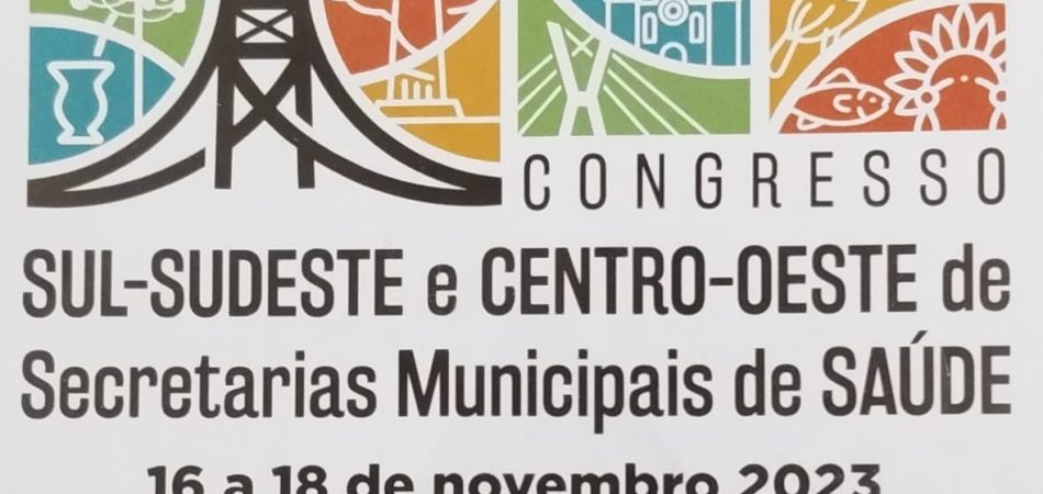 Congresso Sul, Sudeste e Centro-Oeste de Secretarias Municipais de Saúde -16 a 18 de novembro – Florianópolis
