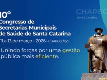 Especialistas nacionais reforçam programação do Congresso de Secretarias de Saúde em Chapecó