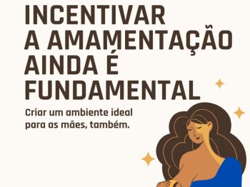 Agosto Dourado reforça que amamentação também depende de uma rede de apoio