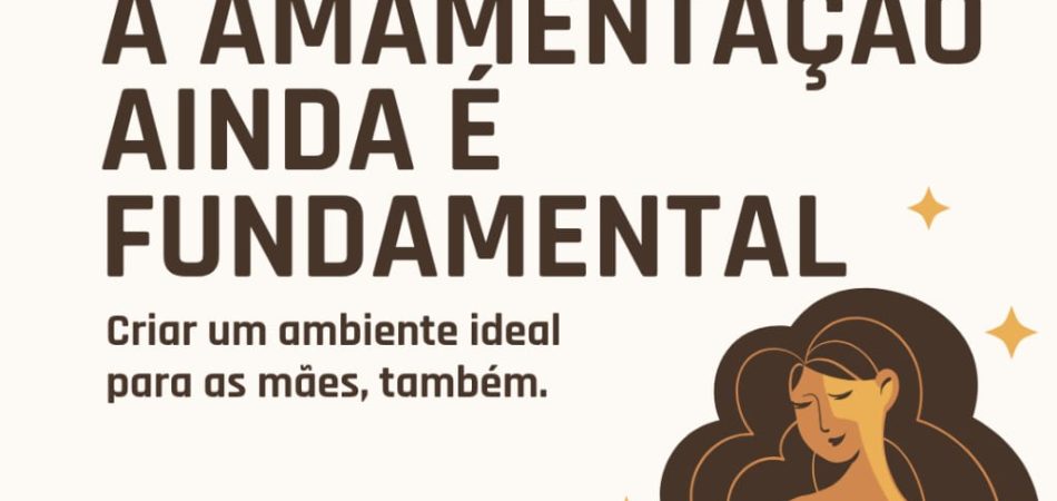 Agosto Dourado reforça que amamentação também depende de uma rede de apoio